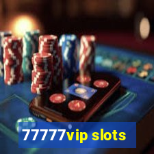 77777vip slots